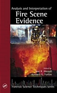 Analysis and Interpretation of Fire Scene Evidence (Hardcover)