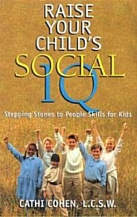 Raise Your Childs Social IQ: Stepping Stones to People Skills for Kids (Hardcover)