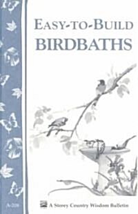 Easy-To-Build Birdbaths: Storeys Country Wisdom Bulletin A-208 (Paperback)