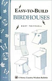 Easy-To-Build Birdhouses: Storeys Country Wisdom Bulletin A-212 (Paperback)