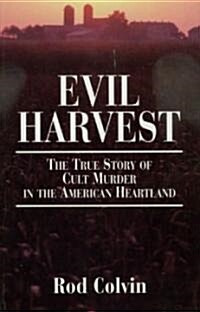 Evil Harvest: The True Story of Cult Murder in the American Heartland (Paperback)