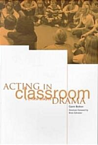 Acting in Classroom Drama: A Critical Analysis (Paperback)