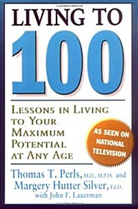 Living to 100: Lessons in Living to Your Maximum Potential at Any Age (Paperback)