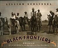 Black Frontiers: A History of African American Heroes in the Old West (Paperback)