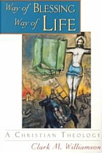 Way of Blessing, Way of Life: A Christian Theology (Paperback)