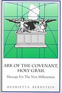 Ark of the Covenant, the Holy Grail: Message for the New Millennium (Paperback)