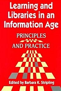 Learning and Libraries in an Information Age: Principles and Practice (Paperback)