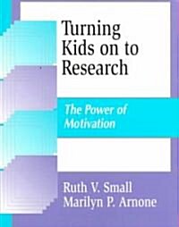 Turning Kids on to Research: The Power of Motivation (Paperback)