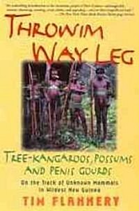 Throwim Way Leg: Tree-Kangaroos, Possums, and Penis Gourds (Paperback)