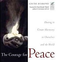 The Courage for Peace: Creating Harmony in Ourselves and the World (Paperback)