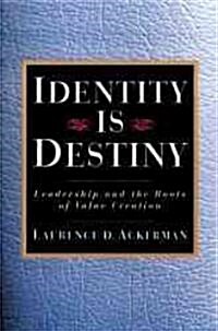 Identity Is Destiny: Leadership and the Roots of Value Creation (Hardcover)