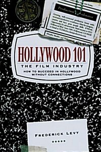Hollywood 101: The Film Industry (Paperback)