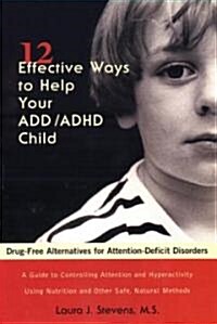 12 Effective Ways Help Your ADD/ADHD Child: Drug-Free Alternatives for Attention-Deficit Disorders (Paperback)