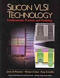 Silicon VLSI Technology: Fundamentals, Practice, and Modeling (Paperback)