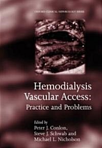Hemodialysis Vascular Access : Practice and Problems (Hardcover)