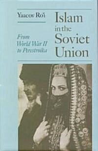 Islam in the Soviet Union: From the Second World War to Gorbachev (Hardcover)