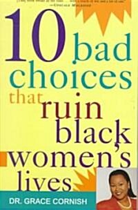 10 Bad Choices That Ruin Black Womens Lives (Paperback)