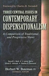 Three Central Issues in Contemporary Dispensationalism: A Comparison of Traditional & Progressive Views (Paperback)