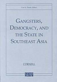 Gangsters, Democracy, and the State in Southeast Asia (Paperback)