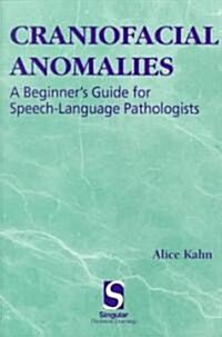 Craniofacial Anomalies: A Beginners Guide for Speech-Language Pathologists (Paperback)