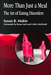 More Than Just a Meal : The Art of Eating Disorders (Paperback)