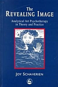 The Revealing Image : Analytical Art Psychotherapy in Theory and Practice (Paperback)