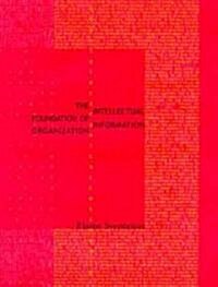 The Intellectual Foundation of Information Organization (Hardcover)