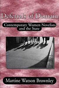 Deferrals of Domain: Contemporary Women Novelists and the State (Hardcover)