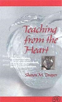 Teaching from the Heart: Reflections, Encouragement, and Inspiration (Paperback)