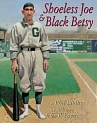 Shoeless Joe and Black Betsy (Hardcover)