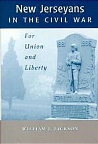 New Jerseyans and the Civil War: For Union and Liberty (Hardcover)