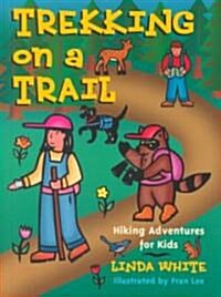 Trekking on a Trail: Hiking Adventures for Kids (Paperback)