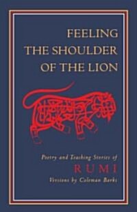 Feeling the Shoulder of the Lion: Poetry and Teaching Stories of Rumi (Paperback, Revised)