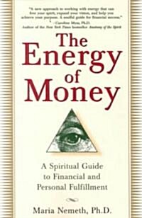 The Energy of Money: A Spiritual Guide to Financial and Personal Fulfillment (Paperback)