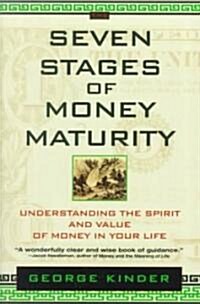 The Seven Stages of Money Maturity: Understanding the Spirit and Value of Money in Your Life (Paperback)