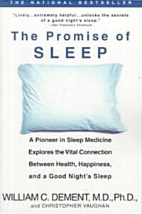 The Promise of Sleep: A Pioneer in Sleep Medicine Explores the Vital Connection Between Health, Happiness, and a Good Nights Sleep (Paperback)
