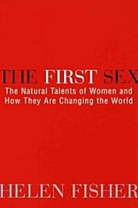 The First Sex: The Natural Talents of Women and How They Are Changing the World (Paperback)