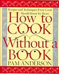 [중고] How to Cook Without a Book: Recipes and Techniques Every Cook Should Know by Heart (Hardcover)