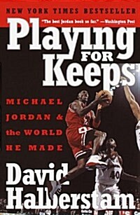 Playing for Keeps: Michael Jordan and the World He Made (Paperback)