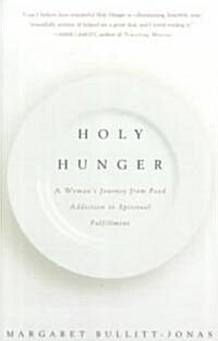 Holy Hunger: A Womans Journey from Food Addiction to Spiritual Fulfillment (Paperback)