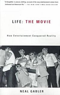 Life: The Movie: How Entertainment Conquered Reality (Paperback)