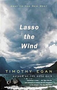 Lasso the Wind: Away to the New West (Paperback)