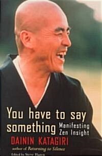 You Have to Say Something: Manifesting Zen Insight (Paperback, Revised)