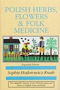Polish Herbs, Flowers & Folk Medicine (Hardcover, Revised)