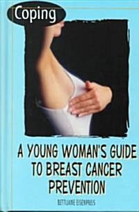 Coping: A Young Womans Guide to Breast Cancer Prevention (Library Binding, Revised)