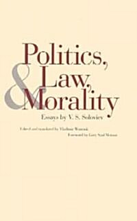 Politics, Law, and Morality: Essays by V.S. Soloviev (Hardcover)