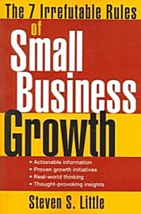 The 7 Irrefutable Rules of Small Business Growth (Paperback)