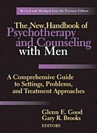 The New Handbook of Psychotherapy and Counseling with Men: A Comprehensive Guide to Settings, Problems, and Treatment Approaches (Hardcover, Revised)