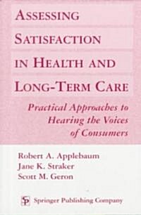 Assessing Satisfaction in Health and Long-Term Care (Paperback)