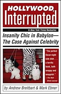 Hollywood, Interrupted: Insanity Chic in Babylon--The Case Against Celebrity (Paperback)